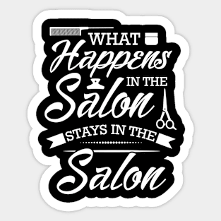 Funny Hair Stylist Saying What Happens In The Salon Stays In The Salon Sticker